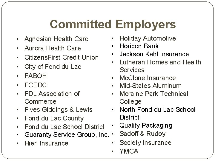 Committed Employers • • • • Agnesian Health Care • Aurora Health Care •