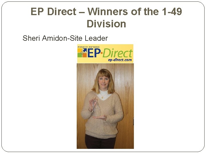 EP Direct – Winners of the 1 -49 Division Sheri Amidon-Site Leader 
