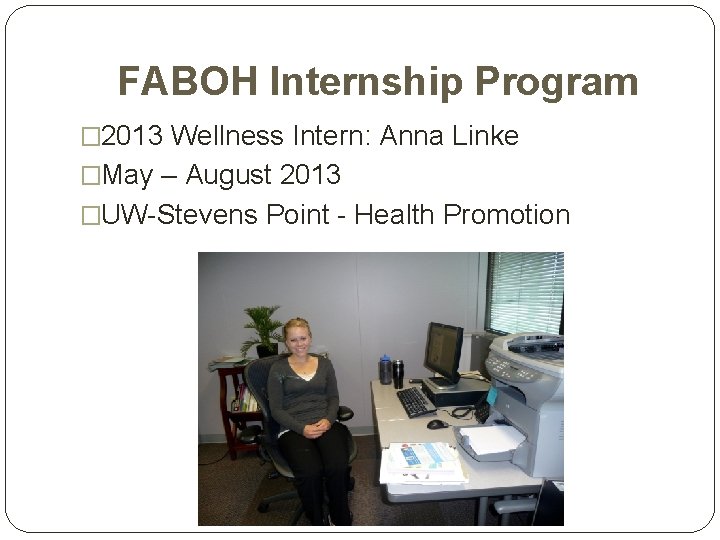 FABOH Internship Program � 2013 Wellness Intern: Anna Linke �May – August 2013 �UW-Stevens