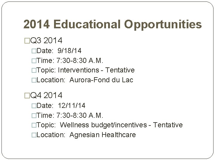 2014 Educational Opportunities �Q 3 2014 �Date: 9/18/14 �Time: 7: 30 -8: 30 A.