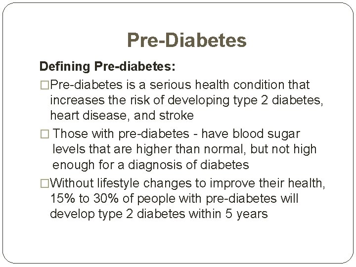Pre-Diabetes Defining Pre-diabetes: �Pre-diabetes is a serious health condition that increases the risk of