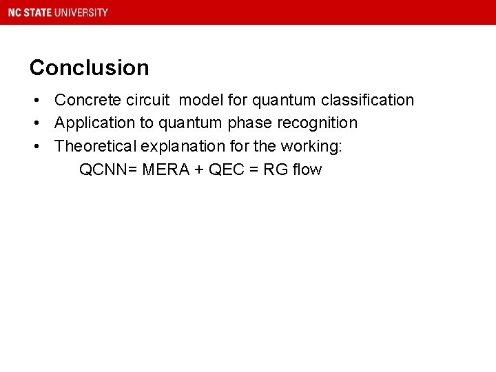 Conclusion • Concrete circuit model for quantum classification • Application to quantum phase recognition