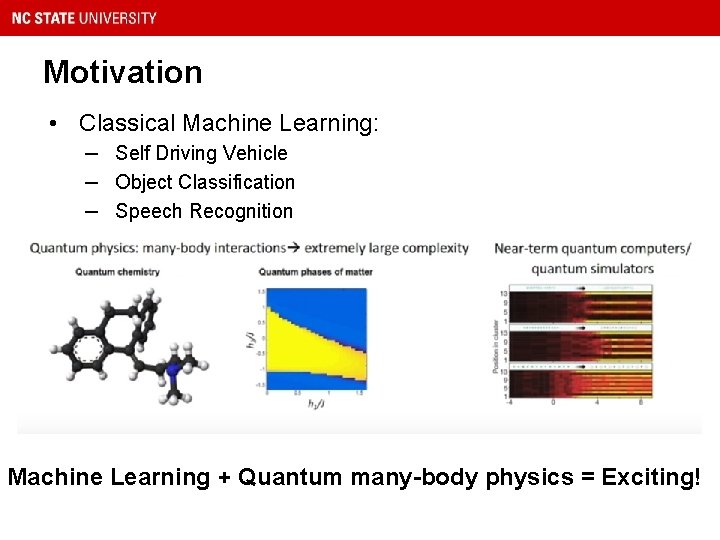 Motivation • Classical Machine Learning: – Self Driving Vehicle – Object Classification – Speech