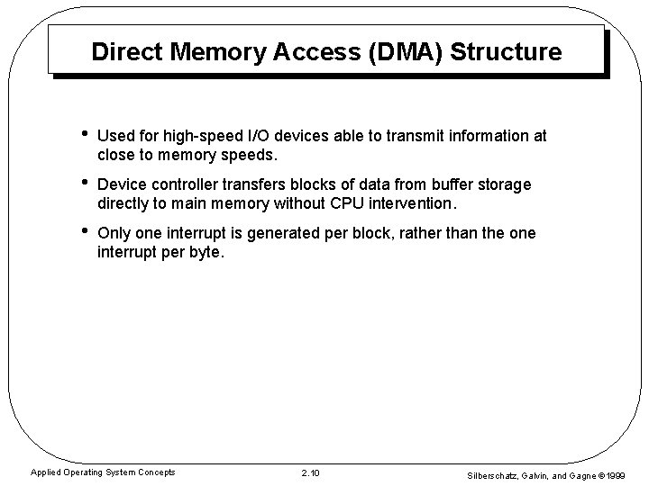 Direct Memory Access (DMA) Structure • Used for high-speed I/O devices able to transmit Direct Memory Access (DMA) Structure • Used for high-speed I/O devices able to transmit