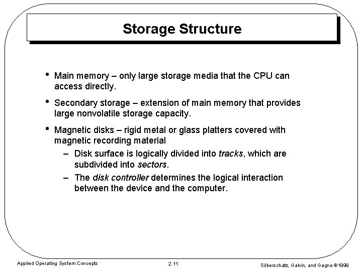 Storage Structure • Main memory – only large storage media that the CPU can Storage Structure • Main memory – only large storage media that the CPU can