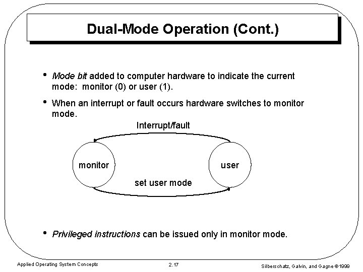Dual-Mode Operation (Cont. ) • Mode bit added to computer hardware to indicate the Dual-Mode Operation (Cont. ) • Mode bit added to computer hardware to indicate the