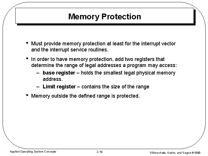 Memory Protection • Must provide memory protection at least for the interrupt vector and Memory Protection • Must provide memory protection at least for the interrupt vector and