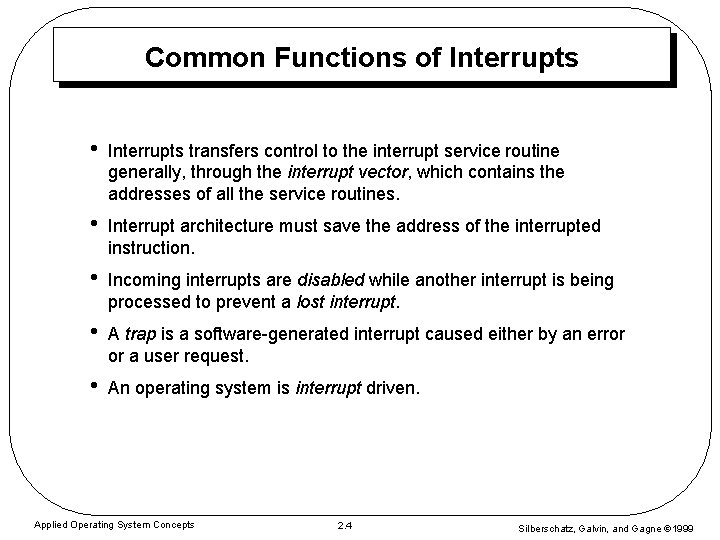 Common Functions of Interrupts • Interrupts transfers control to the interrupt service routine generally, Common Functions of Interrupts • Interrupts transfers control to the interrupt service routine generally,