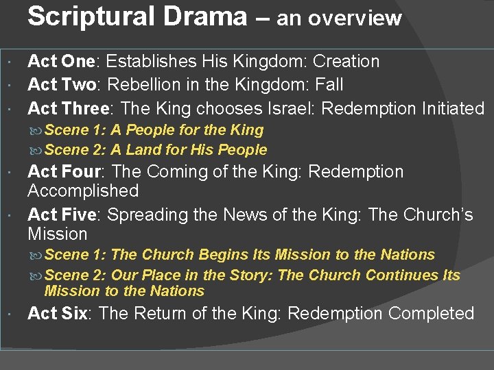 Scriptural Drama – an overview Act One: Establishes His Kingdom: Creation Act Two: Rebellion