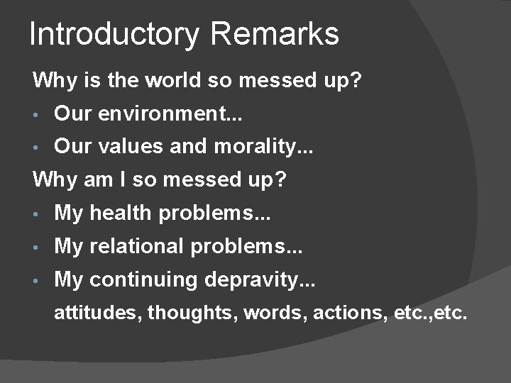 Introductory Remarks Why is the world so messed up? • Our environment. . .