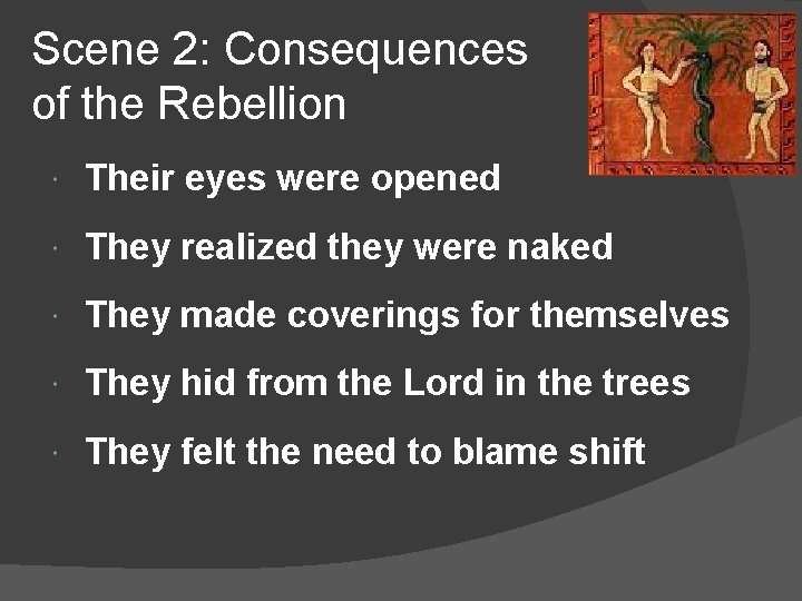 Scene 2: Consequences of the Rebellion Their eyes were opened They realized they were