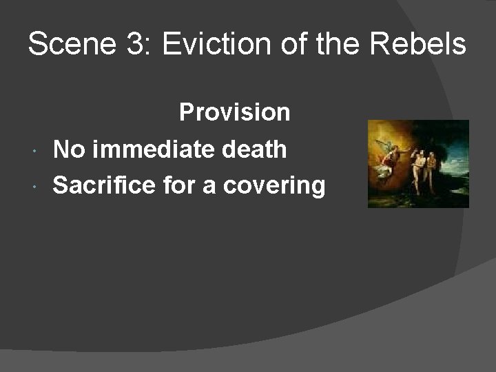 Scene 3: Eviction of the Rebels Provision No immediate death Sacrifice for a covering