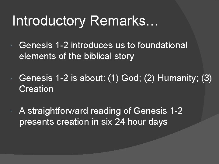 Introductory Remarks… Genesis 1 -2 introduces us to foundational elements of the biblical story