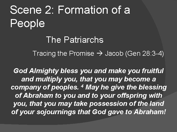 Scene 2: Formation of a People The Patriarchs Tracing the Promise Jacob (Gen 28: