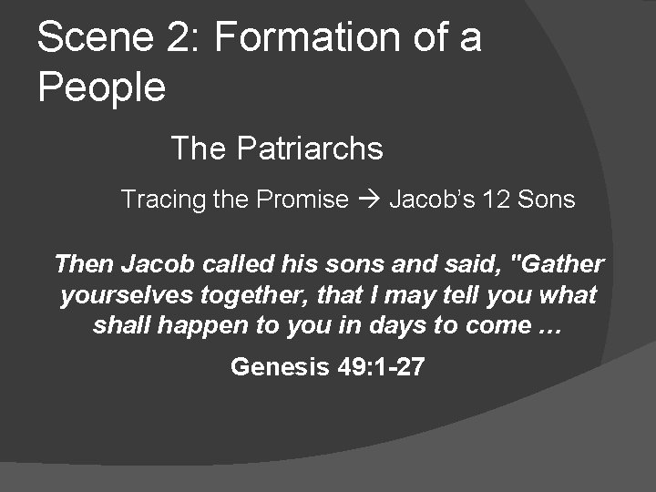 Scene 2: Formation of a People The Patriarchs Tracing the Promise Jacob’s 12 Sons