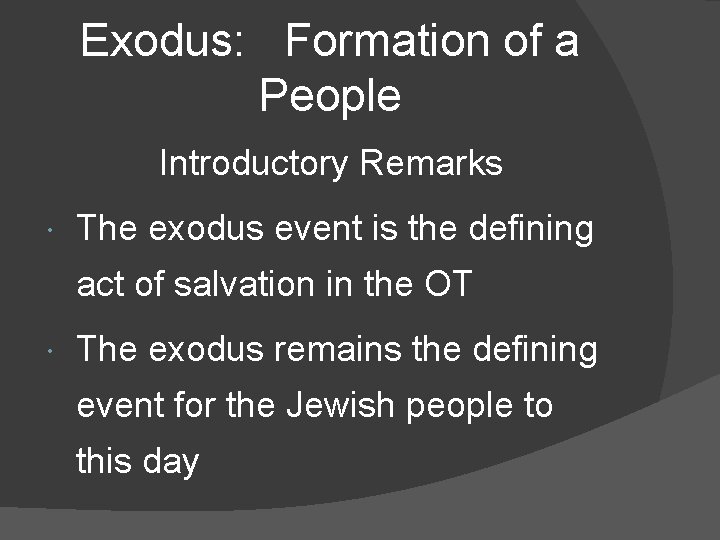 Exodus: Formation of a People Introductory Remarks The exodus event is the defining act