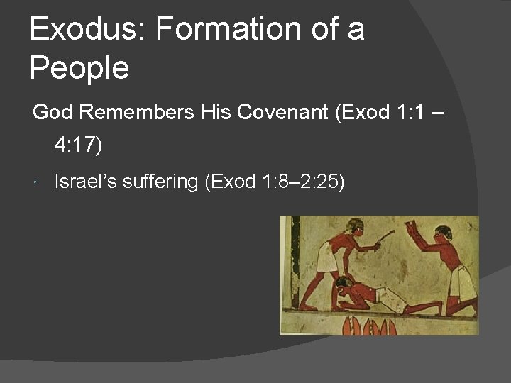 Exodus: Formation of a People God Remembers His Covenant (Exod 1: 1 – 4: