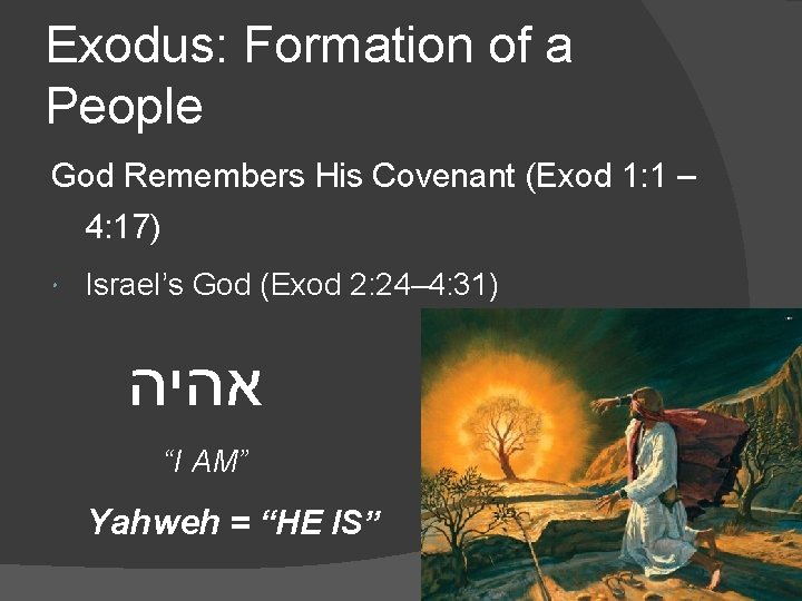 Exodus: Formation of a People God Remembers His Covenant (Exod 1: 1 – 4: