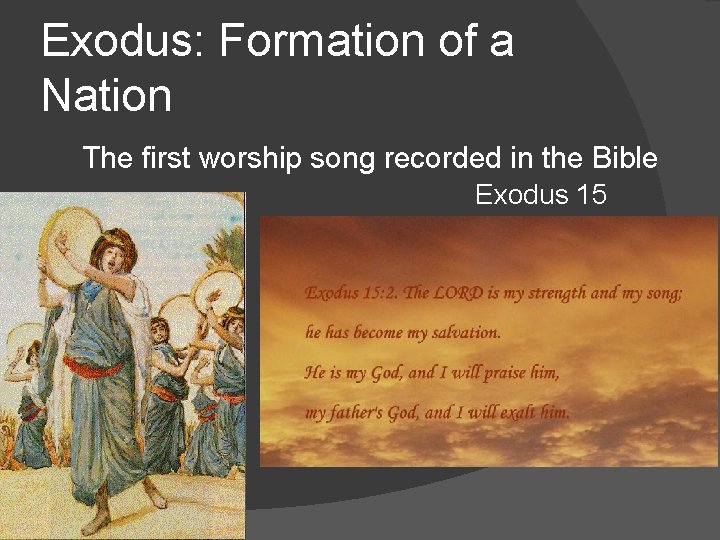 Exodus: Formation of a Nation The first worship song recorded in the Bible Exodus