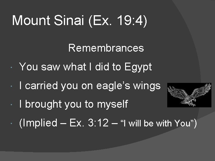 Mount Sinai (Ex. 19: 4) Remembrances You saw what I did to Egypt I