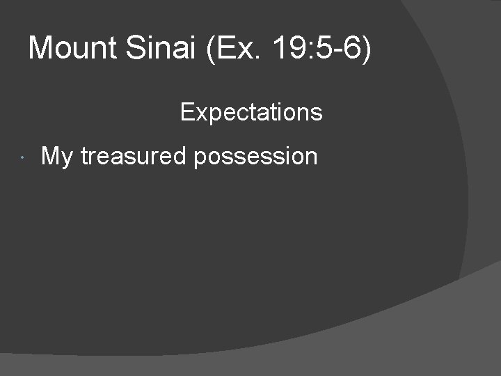 Mount Sinai (Ex. 19: 5 -6) Expectations My treasured possession 