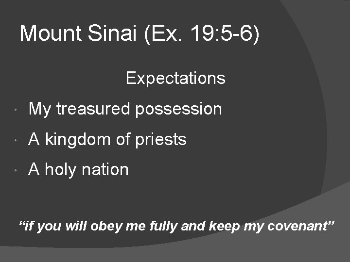 Mount Sinai (Ex. 19: 5 -6) Expectations My treasured possession A kingdom of priests