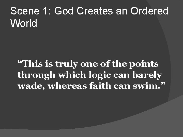 Scene 1: God Creates an Ordered World “This is truly one of the points