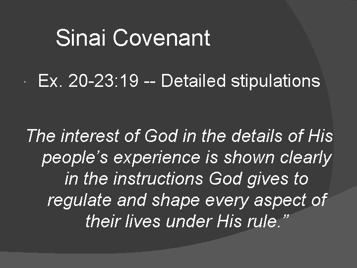 Sinai Covenant Ex. 20 -23: 19 -- Detailed stipulations The interest of God in