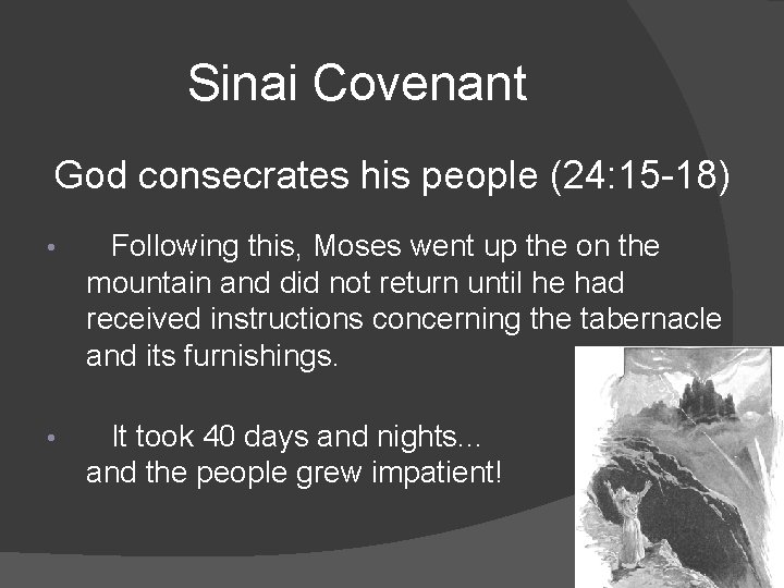 Sinai Covenant God consecrates his people (24: 15 -18) • Following this, Moses went