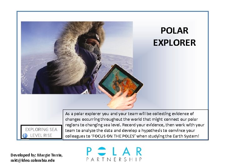 POLAR EXPLORER EXPLORING SEA i LEVEL RISE Developed by: Margie Turrin, mkt@ldeo. columbia. edu