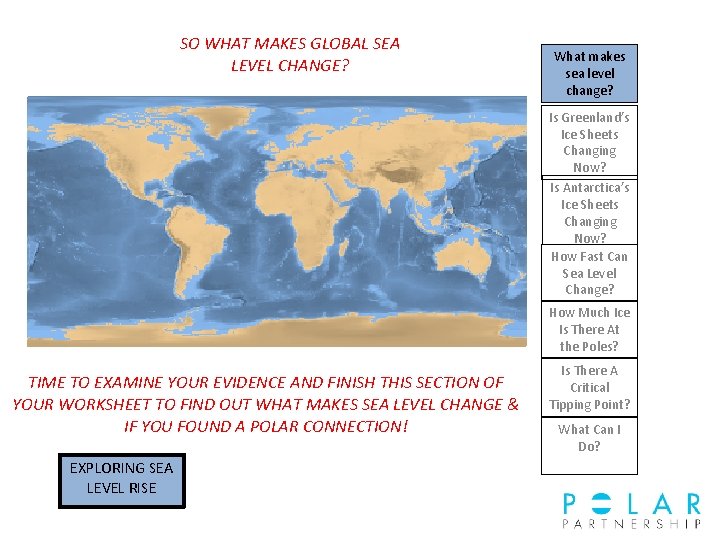 SO WHAT MAKES GLOBAL SEA LEVEL CHANGE? What makes sea level change? Is Greenland’s