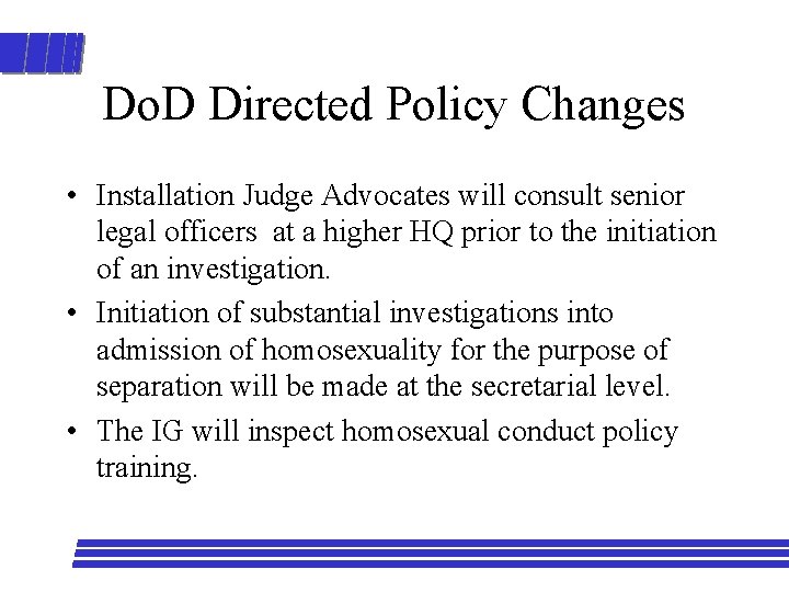 Do. D Directed Policy Changes • Installation Judge Advocates will consult senior legal officers