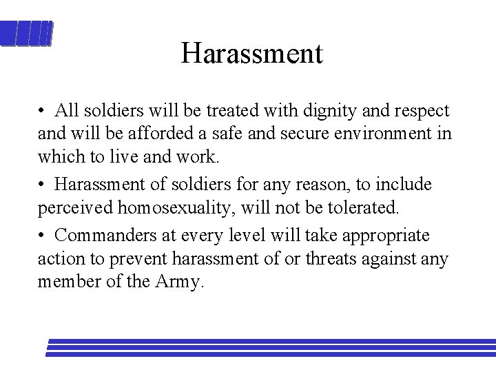 Harassment • All soldiers will be treated with dignity and respect and will be