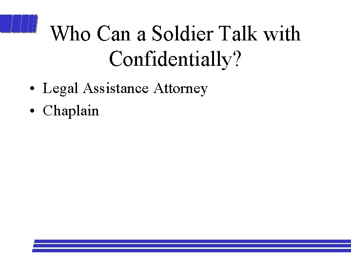 Who Can a Soldier Talk with Confidentially? • Legal Assistance Attorney • Chaplain 