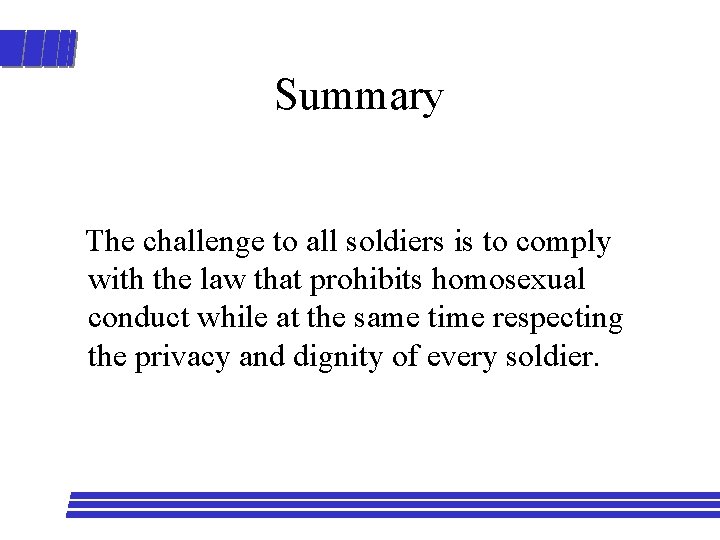 Summary The challenge to all soldiers is to comply with the law that prohibits