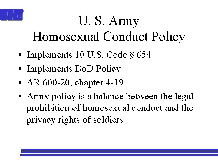 U. S. Army Homosexual Conduct Policy • • Implements 10 U. S. Code §