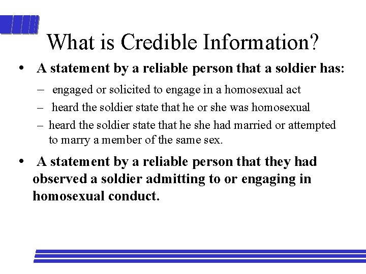What is Credible Information? • A statement by a reliable person that a soldier