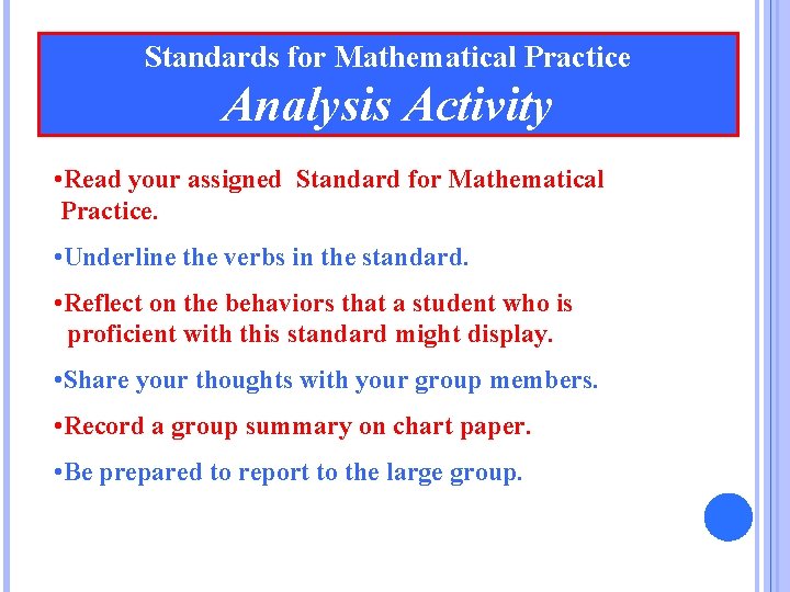 Standards for Mathematical Practice Analysis Activity • Read your assigned Standard for Mathematical Practice. Standards for Mathematical Practice Analysis Activity • Read your assigned Standard for Mathematical Practice.