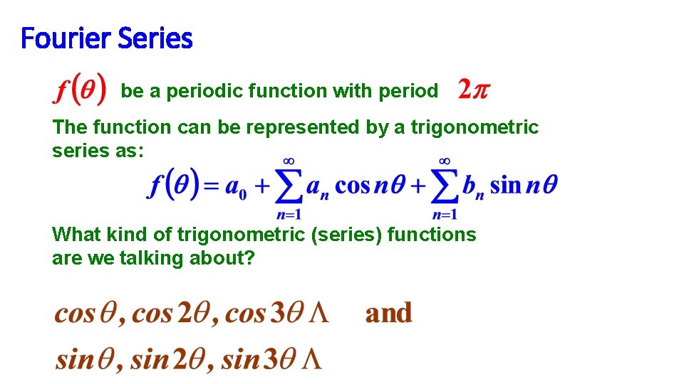 Fourier Series be a periodic function with period The function can be represented by