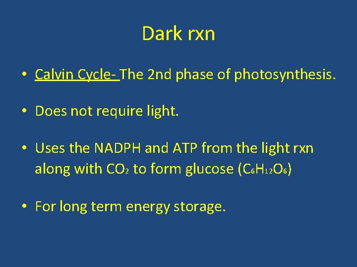 Dark rxn • Calvin Cycle- The 2 nd phase of photosynthesis. • Does not