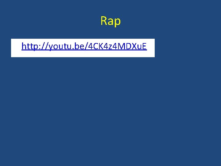 Rap • http: //youtu. be/4 CK 4 z 4 MDXu. E 