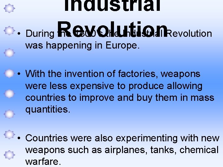 Industrial • During Revolution the 1800’s the Industrial Revolution was happening in Europe. •