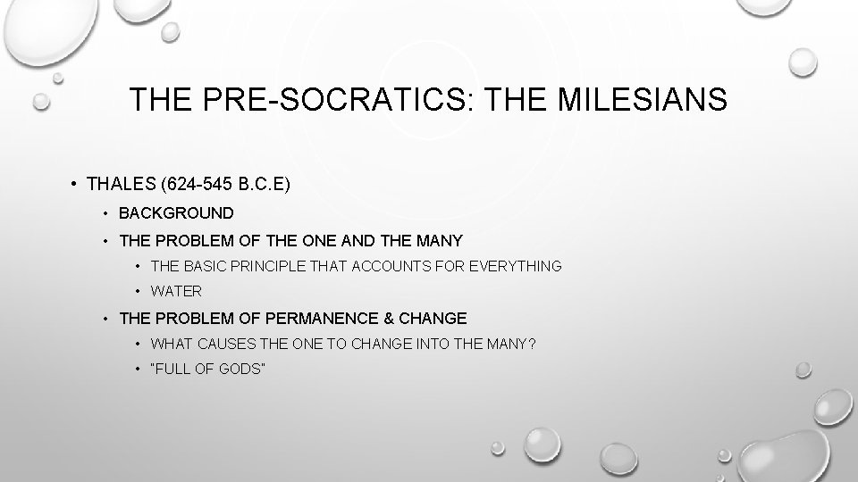 THE PRE-SOCRATICS: THE MILESIANS • THALES (624 -545 B. C. E) • BACKGROUND •
