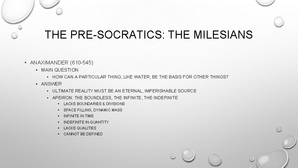 THE PRE-SOCRATICS: THE MILESIANS • ANAXIMANDER (610 -545) • MAIN QUESTION • HOW CAN
