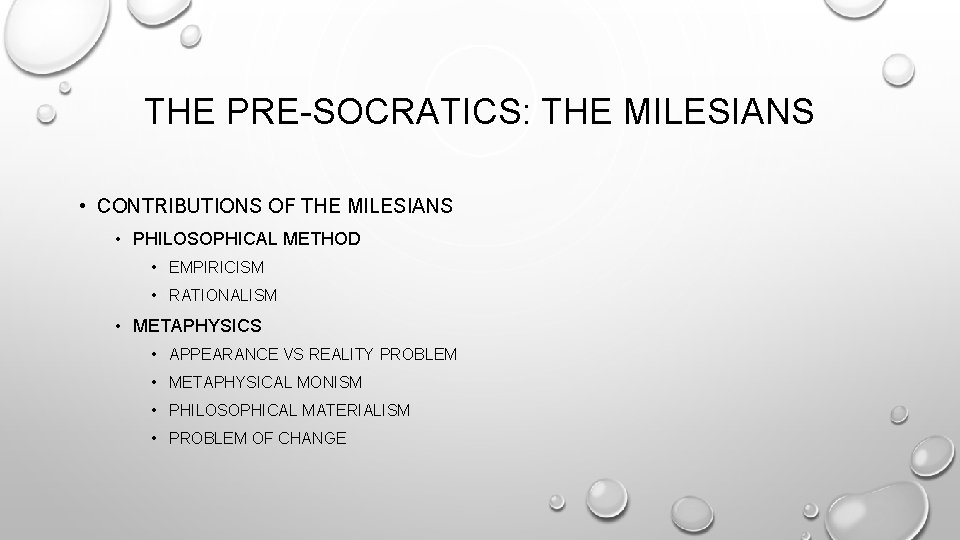 THE PRE-SOCRATICS: THE MILESIANS • CONTRIBUTIONS OF THE MILESIANS • PHILOSOPHICAL METHOD • EMPIRICISM