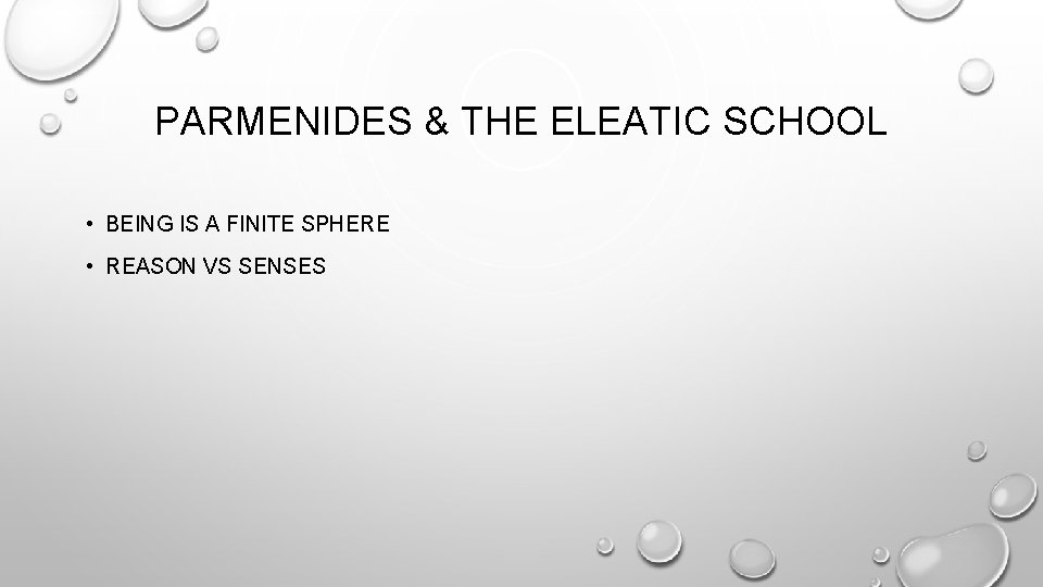 PARMENIDES & THE ELEATIC SCHOOL • BEING IS A FINITE SPHERE • REASON VS