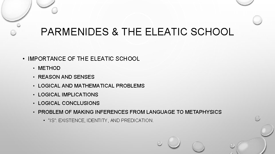 PARMENIDES & THE ELEATIC SCHOOL • IMPORTANCE OF THE ELEATIC SCHOOL • METHOD •