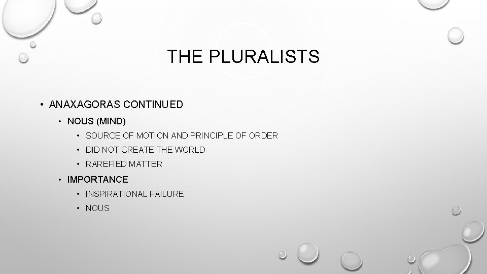 THE PLURALISTS • ANAXAGORAS CONTINUED • NOUS (MIND) • SOURCE OF MOTION AND PRINCIPLE