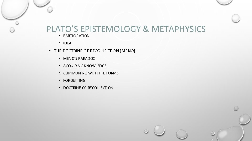 PLATO’S EPISTEMOLOGY & METAPHYSICS • PARTICIPATION • IDEA • THE DOCTRINE OF RECOLLECTION (MENO)