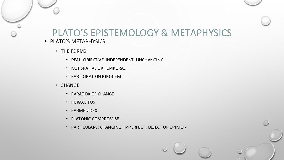 PLATO’S EPISTEMOLOGY & METAPHYSICS • PLATO’S METAPHYSICS • THE FORMS • REAL, OBJECTIVE, INDEPENDENT,